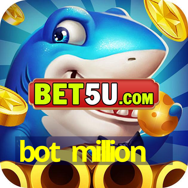 bot million